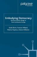 Embodying Democracy di S. Birch, Frances Millard, M. Popescu edito da Palgrave Macmillan