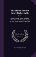 The Life Of Edward Henry Bickersteth, D.d. di Francis Keyes Aglionby edito da Palala Press