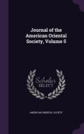 Journal Of The American Oriental Society, Volume 5 edito da Palala Press