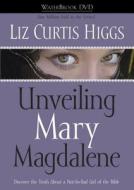 Unveiling Mary Magdalene DVD di Liz Curtis Higgs edito da Waterbrook Press
