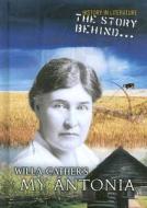 The Story Behind Willa Cather's My Antonia di Elizabeth Raum edito da Heinemann Educational Books