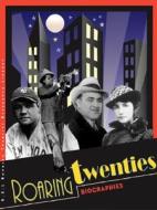 The Roaring Twenties Biographies di Kelly King Howes, Julie L. Carnagie edito da UXL