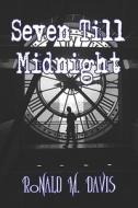 Seven Till Midnight di Ronald Davis, M. edito da Publishamerica