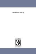 The Works Avol. 2 di Joseph Addison edito da UNIV OF MICHIGAN PR