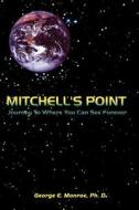 Mitchell's Point di George E. Monroe Ph. D. edito da AuthorHouse