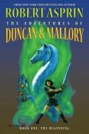 The Adventures of Duncan & Mallory, Book One: The Beginning di Robert Asprin, Mel White, Selina Rosen edito da WILDSIDE PR