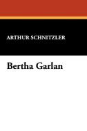 Bertha Garlan di Arthur Schnitzler edito da Wildside Press