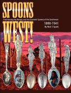 Spoons West! Fred Harvey, the Navajo, and the Souvenir Spoons of the Southwest 1890-1941 di Nick T. Spark edito da Lulu.com