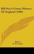 Bill Nye's Comic History of England (1906) di Bill Nye edito da Kessinger Publishing