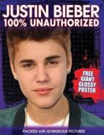 Justin Bieber 100% Unauthorized di Sue MacMillan, Sue McMillan edito da Barron's Educational Series