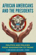 African Americans and the Presidents: Politics and Policies from Washington to Trump di F. Erik Brooks, Glenn L. Starks edito da GREENWOOD PUB GROUP