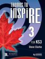 Themes To Inspire For Ks3 Pupil's Book 3 di Steve Clarke edito da Hodder Education