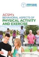 ACSM's Behavioral Aspects of Physical Activity and Exercise di American College of Sports Medicine edito da Lippincott Williams and Wilkins
