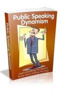 Public Speaking Dynamism di John Erikson edito da Createspace