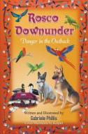 Rosco Downunder: Danger in the Outback di Mrs Gabriele Phillis edito da Createspace