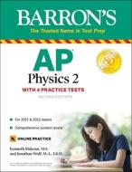 AP Physics 2: With 4 Practice Tests di Kenneth Rideout, Jonathan Wolf edito da BARRONS EDUCATION SERIES