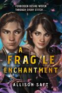 A Fragile Enchantment di Allison Saft edito da Hachette Children's Group