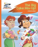 Reading Planet - The Big Cake Mix-Up! - Orange: Rocket Phonics di Catherine Baker edito da Rising Stars UK Ltd