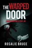 The Warped Door: A Berlinger Mystery, #1 di Rosalie Bruce edito da Createspace