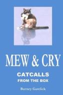 Mew & Cry: Catcalls from the Box di Burney Garelick edito da Createspace