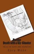 Rattler-Death with a Six-Shooter di MR Gary Moon Jr edito da Createspace