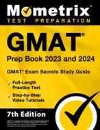 GMAT Prep Book 2023 and 2024 - GMAT Exam Secrets Study Guide, Full-Length Practice Test, Step-By-Step Video Tutorials: [7th Edition] edito da MOMETRIX MEDIA LLC