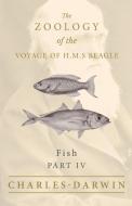 Fish - Part IV -  The Zoology of the Voyage of H.M.S Beagle di Charles Darwin, Leonard Jenyns edito da White Press