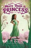 More Than a Princess di E. D. Baker edito da BLOOMSBURY