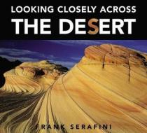 Looking Closely Across the Desert di Frank Serafini edito da Kids Can Press