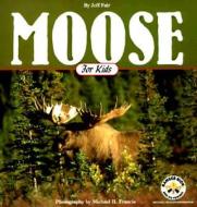 Moose For Kids di Jeff Fair edito da Northword