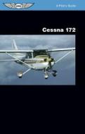 Cessna 172 di Jeremy M. Pratt edito da Aviation Supplies & Academics Inc