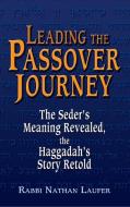 Leading the Passover Journey di Rabbi Nathan Laufer edito da Jewish Lights