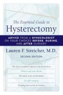 ESSENTIAL GUIDE TO HYSTERECTOMPB di Lauren F. Streicher M. D. edito da Rowman and Littlefield