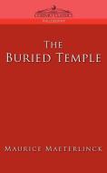 The Buried Temple di Maurice Maeterlinck edito da Cosimo Classics