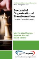 Successful Organizational Transformation di Marvin Washington, Hacker Stephen, Hacker Marla edito da Business Expert Press