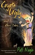 Coyote Ugly: And Other Tales di Pati Nagle edito da Book View Cafe