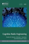 Cognitive Radio Engineering di Charles W. Bostian, Nicholas J. Kaminski, Almohanad Fayez, Alexander Young edito da SciTech Publishing Inc