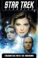 Star Trek Classics Volume 3: Encounters With The Unknown di Nathan Archer, Janine Ellen Young, Doselle Young, Dean Wesley Smith, Kristine Kathryn Rusch, Dan Abnett, Andy Lanning edito da Idea & Design Works