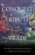 Conquest, Tribute, And Trade di Howard J. Erlichman edito da Prometheus Books