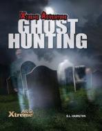 Ghost Hunting di S. L. Hamilton edito da ABDO & Daughters