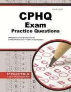 CPHQ Exam Practice Questions: CPHQ Practice Tests & Review for the Certified Professional in Healthcare Quality Exam edito da MOMETRIX MEDIA LLC