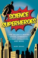 The Science of Superheroes di Mark Brake edito da Skyhorse Publishing