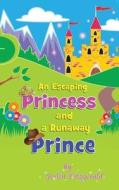 An Escaping Princess and a Runaway Prince di Mary Joslin, Joslin Fitzgerald edito da Tate Publishing Company
