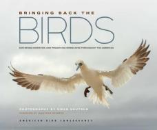 Bringing Back the Birds: Exploring Migration and Preserving Birdscapes Throughout the Americas di American Bird Conservancy edito da MOUNTAINEERS BOOKS