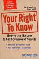 Your Right to Know: How to Use the Law to Get Government Secrets di Jim Bronskill, David McKie edito da SELF COUNSEL PR INC