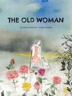 The Old Woman di Joanne Schwartz edito da GROUNDWOOD BOOKS