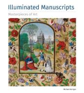 Illuminated Manuscripts Masterpieces of Art di Michael Kerrigan edito da Flame Tree Publishing