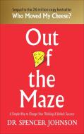 Out of the Maze di Spencer Johnson edito da Random House UK Ltd