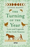 The Turning of the Year: Legends and Lore of the Irish Seasons [wst] di Eithne Massey edito da O BRIEN PR