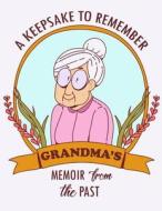 GRANDMAS MEMOIR FROM THE PAST di Annabelle Abbot edito da INDEPENDENTLY PUBLISHED